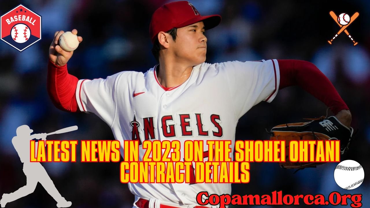 Latest News in 2023 on The Shohei Ohtani Contract Details