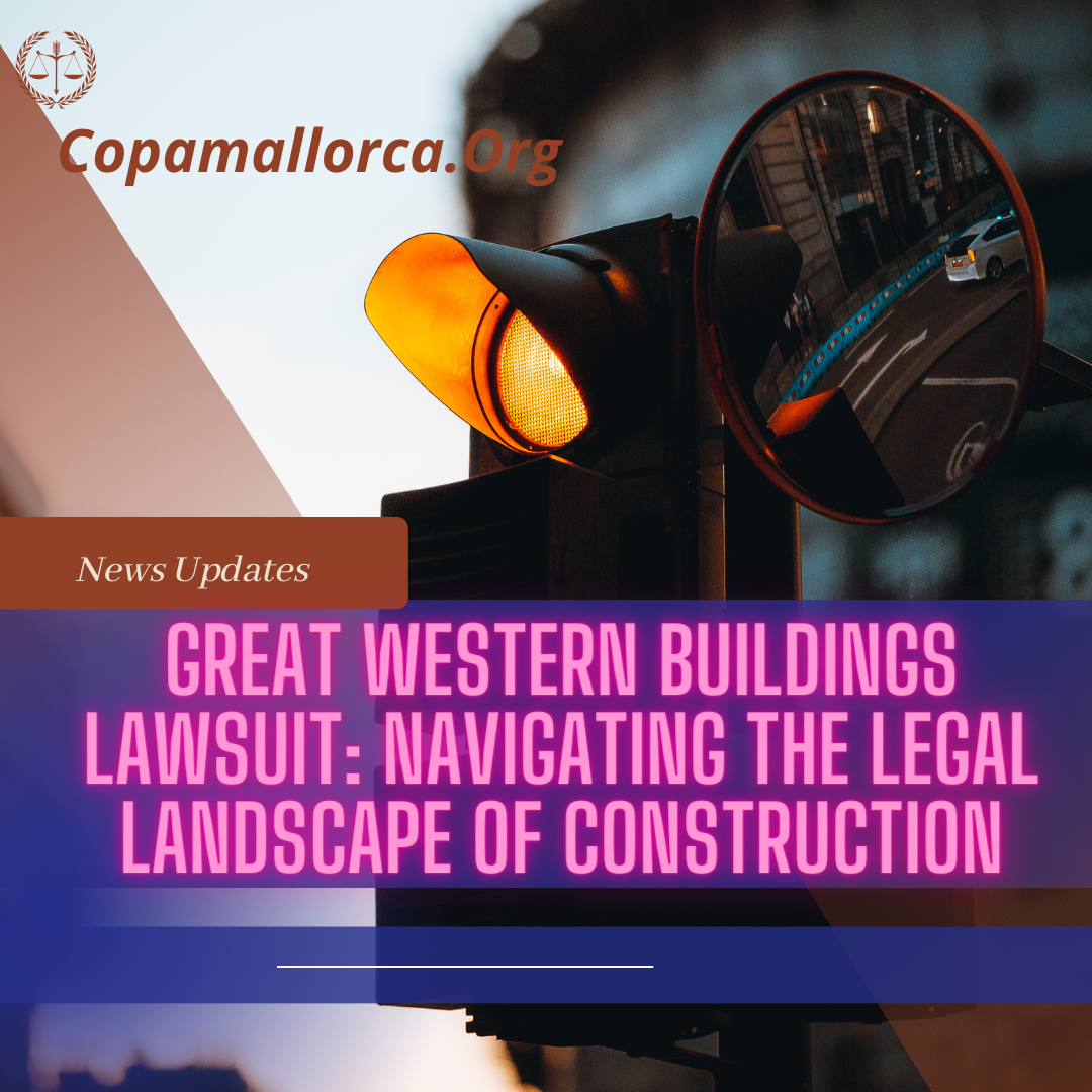 Great Western Buildings Lawsuit: Navigating the Legal Landscape of Construction 2023